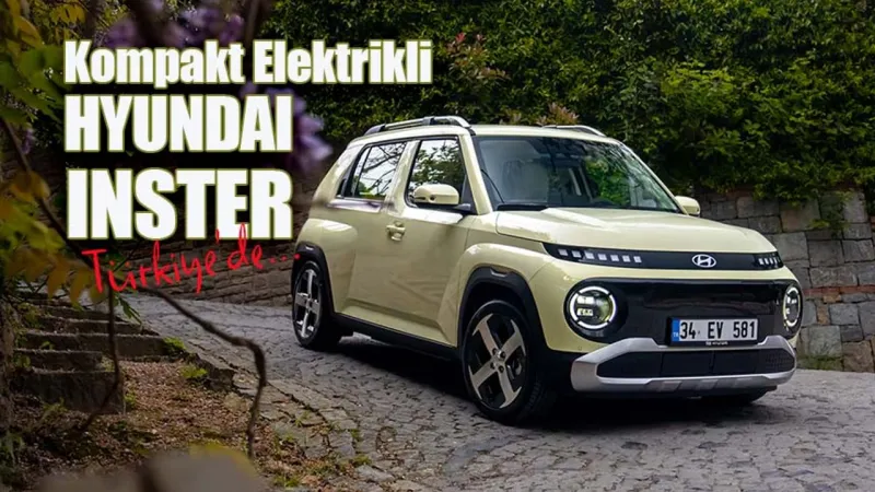 En Yeni Elektrikli, Hyundai INSTER Şimdi Türkiye’de